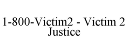 1-800-victim2 - victim 2 justice