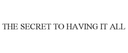 the secret to having it all