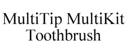 multitip multikit toothbrush