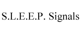 s.l.e.e.p. signals