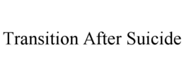 transition after suicide