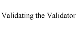 validating the validator