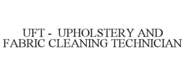 uft -  upholstery and fabric cleaning technician
