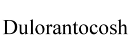 dulorantocosh