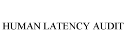 human latency audit