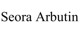 seora arbutin
