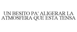 un besito pa' aligerar la atmosfera que esta tensa