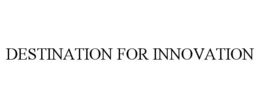 destination for innovation