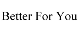 better for you