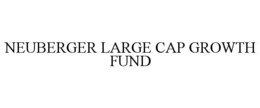 neuberger large cap growth fund