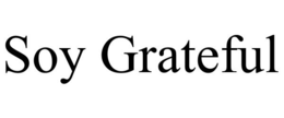 soy grateful