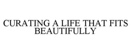 curating a life that fits beautifully