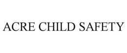 acre child safety
