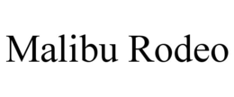 malibu rodeo
