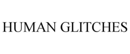 human glitches