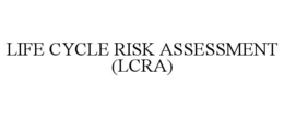 life cycle risk assessment (lcra)