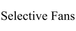 selective fans