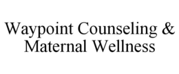 waypoint counseling & maternal wellness