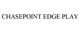 chasepoint edge play