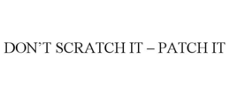 don’t scratch it – patch it