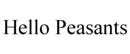 hello peasants