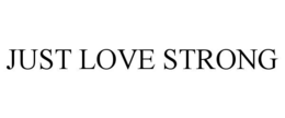 just love strong
