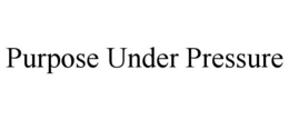 purpose under pressure
