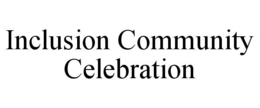 inclusion community celebration