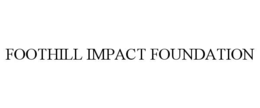 foothill impact foundation