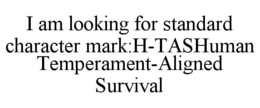 i am looking for standard character mark:h-tashuman temperament-aligned survival