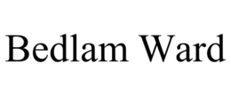 bedlam ward