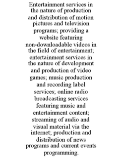 entertainment services in the nature of production and distribution of motion pictures and television programs; providing a website featuring non-downloadable videos in the field of entertainment; entertainment services in the nature of development and pr