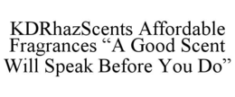 kdrhazscents affordable fragrances “a good scent will speak before you do”