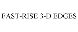 fast-rise 3-d edges