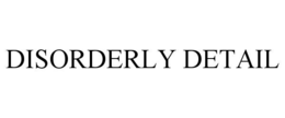 disorderly detail