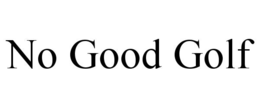 no good golf