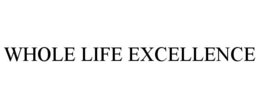 whole life excellence