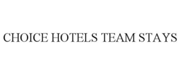 choice hotels team stays