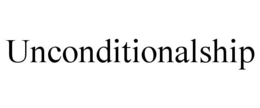 unconditionalship