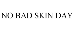 no bad skin day