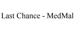 last chance - medmal