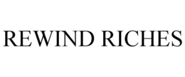 rewind riches