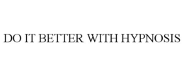 do it better with hypnosis