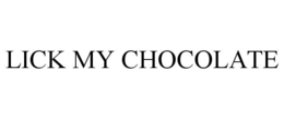 lick my chocolate