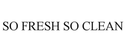 so fresh so clean