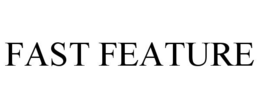 fast feature