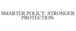 smarter policy. stronger protection.