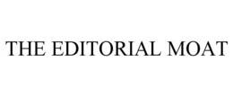 the editorial moat