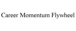 career momentum flywheel