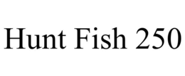 hunt fish 250